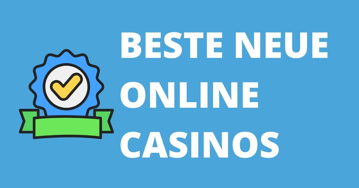 Neue Online Casinos
